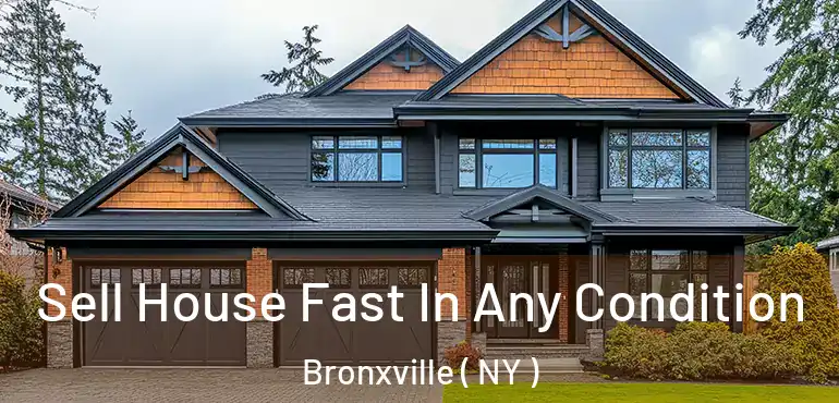  Sell House Fast In Any Condition Bronxville ( NY )