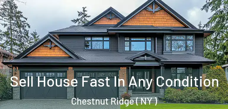  Sell House Fast In Any Condition Chestnut Ridge ( NY )