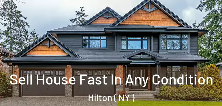  Sell House Fast In Any Condition Hilton ( NY )