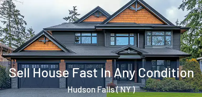  Sell House Fast In Any Condition Hudson Falls ( NY )