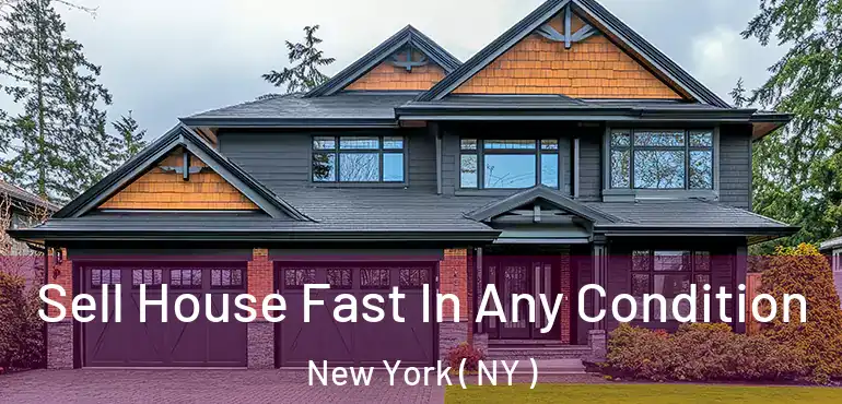  Sell House Fast In Any Condition New York ( NY )