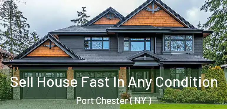  Sell House Fast In Any Condition Port Chester ( NY )