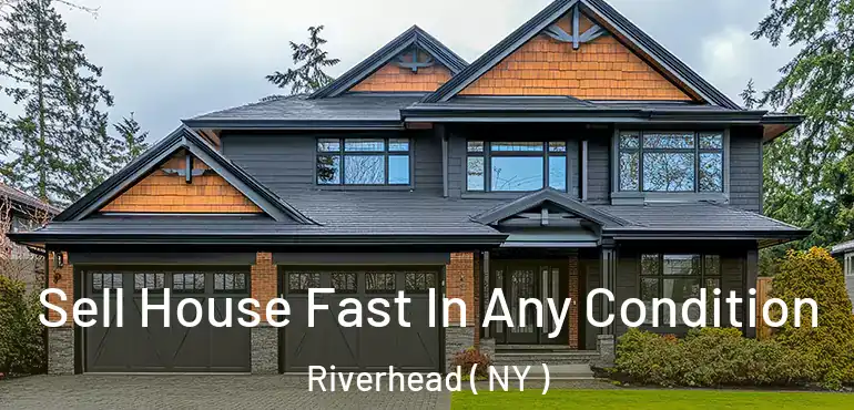  Sell House Fast In Any Condition Riverhead ( NY )