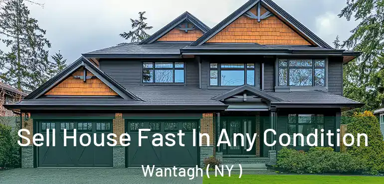  Sell House Fast In Any Condition Wantagh ( NY )