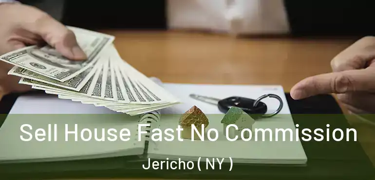  Sell House Fast No Commission Jericho ( NY )