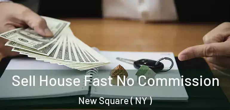  Sell House Fast No Commission New Square ( NY )