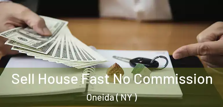  Sell House Fast No Commission Oneida ( NY )