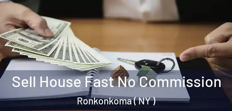  Sell House Fast No Commission Ronkonkoma ( NY )
