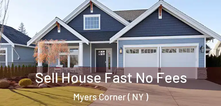  Sell House Fast No Fees Myers Corner ( NY )