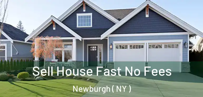  Sell House Fast No Fees Newburgh ( NY )