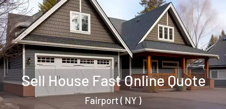  Sell House Fast Online Quote Fairport ( NY )