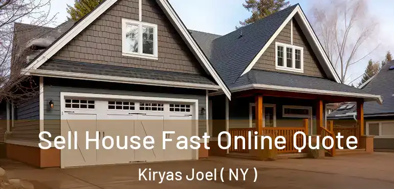  Sell House Fast Online Quote Kiryas Joel ( NY )