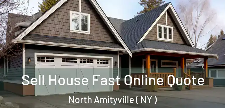  Sell House Fast Online Quote North Amityville ( NY )