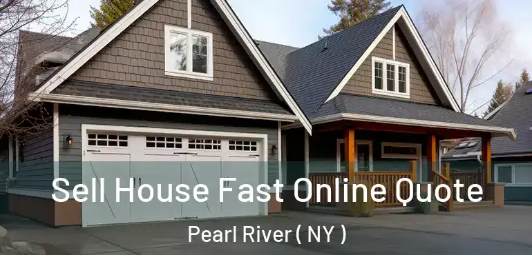  Sell House Fast Online Quote Pearl River ( NY )