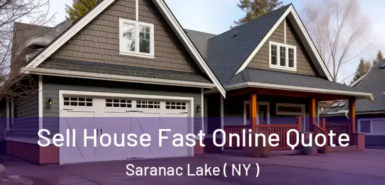  Sell House Fast Online Quote Saranac Lake ( NY )