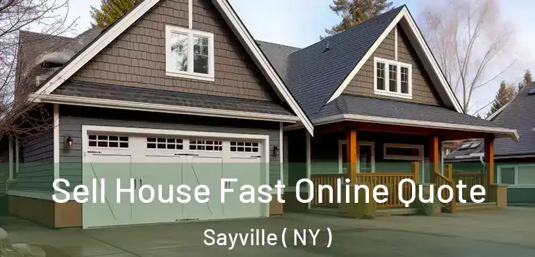  Sell House Fast Online Quote Sayville ( NY )