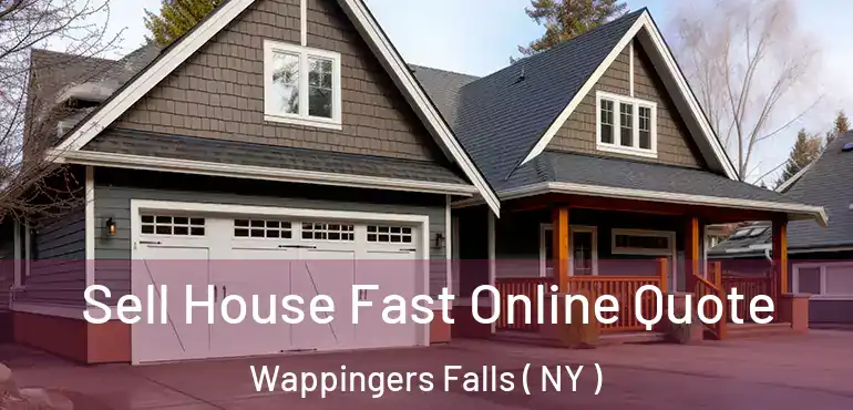  Sell House Fast Online Quote Wappingers Falls ( NY )