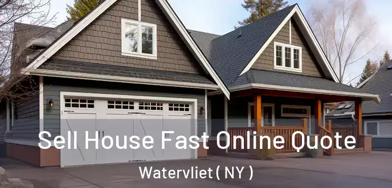 Sell House Fast Online Quote Watervliet ( NY )
