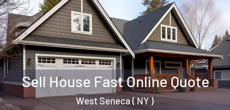  Sell House Fast Online Quote West Seneca ( NY )