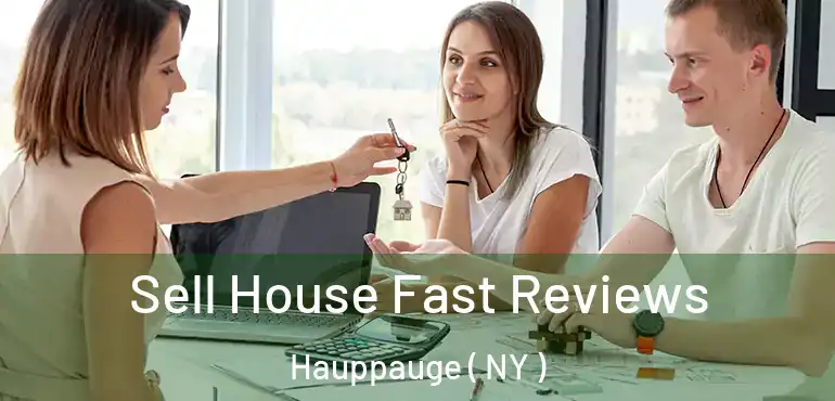  Sell House Fast Reviews Hauppauge ( NY )