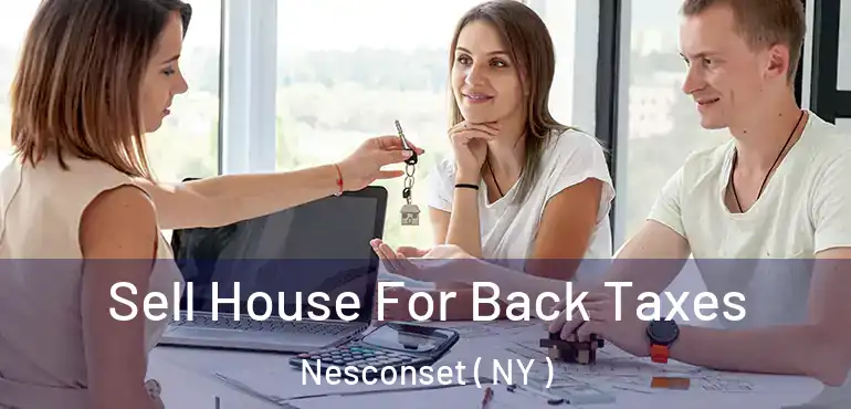  Sell House For Back Taxes Nesconset ( NY )