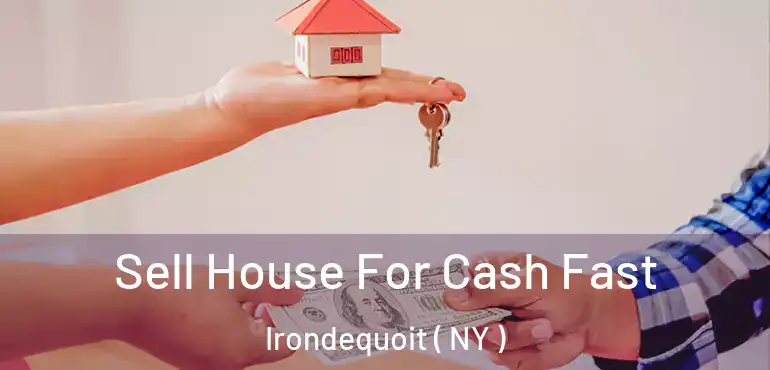  Sell House For Cash Fast Irondequoit ( NY )