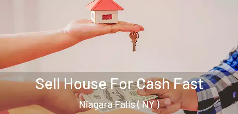  Sell House For Cash Fast Niagara Falls ( NY )