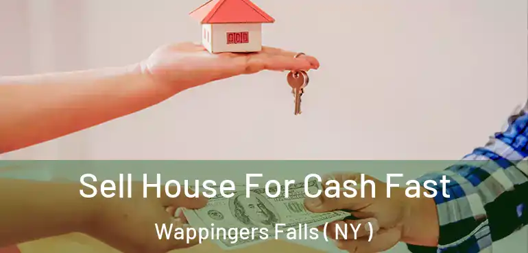  Sell House For Cash Fast Wappingers Falls ( NY )