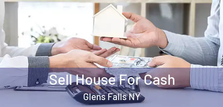  Sell House For Cash Glens Falls NY