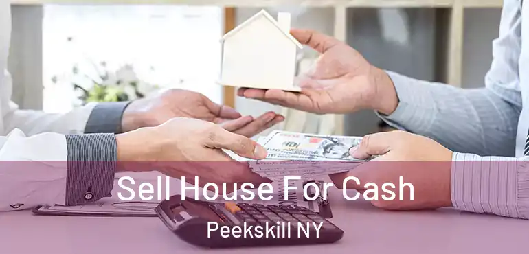  Sell House For Cash Peekskill NY