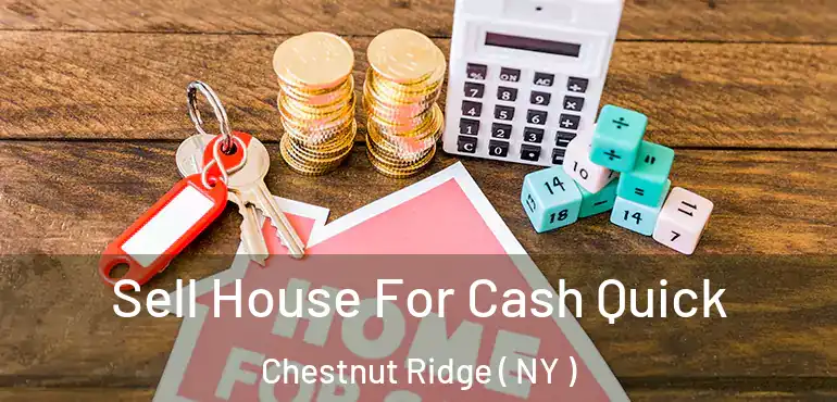 Sell House For Cash Quick Chestnut Ridge ( NY )