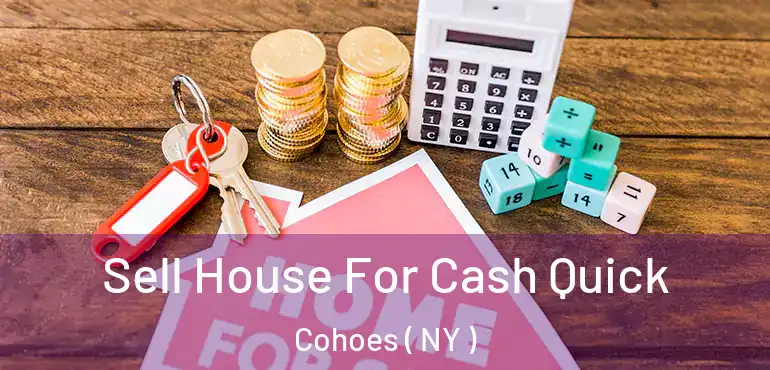  Sell House For Cash Quick Cohoes ( NY )