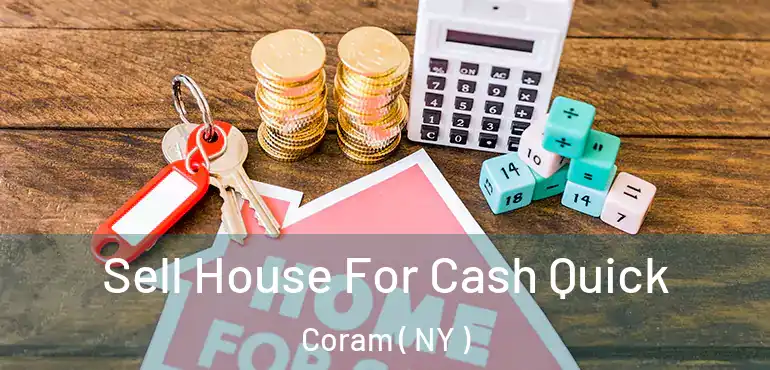  Sell House For Cash Quick Coram ( NY )