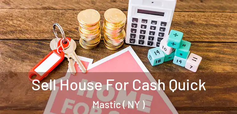  Sell House For Cash Quick Mastic ( NY )