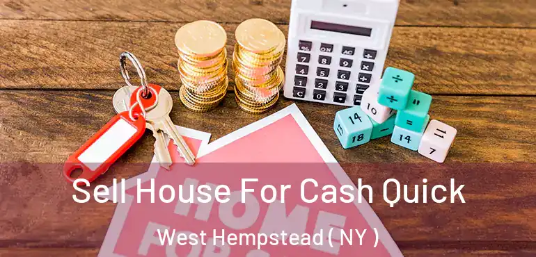  Sell House For Cash Quick West Hempstead ( NY )