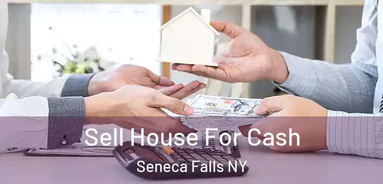  Sell House For Cash Seneca Falls NY