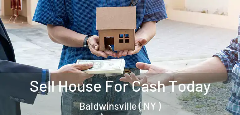  Sell House For Cash Today Baldwinsville ( NY )