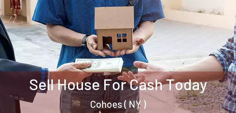  Sell House For Cash Today Cohoes ( NY )