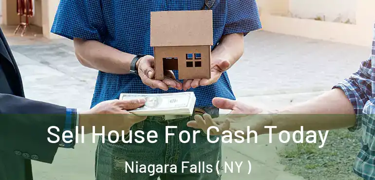  Sell House For Cash Today Niagara Falls ( NY )