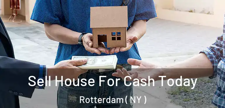  Sell House For Cash Today Rotterdam ( NY )