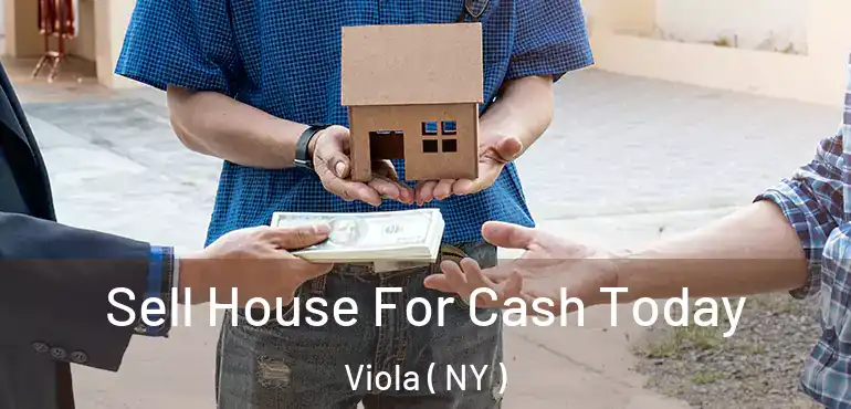  Sell House For Cash Today Viola ( NY )