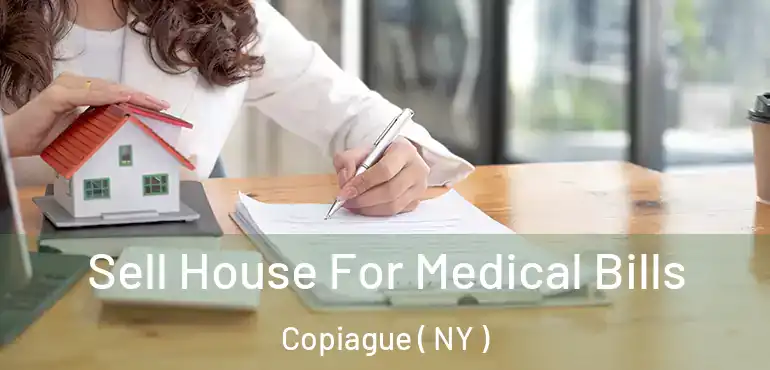  Sell House For Medical Bills Copiague ( NY )