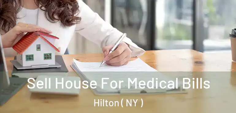  Sell House For Medical Bills Hilton ( NY )