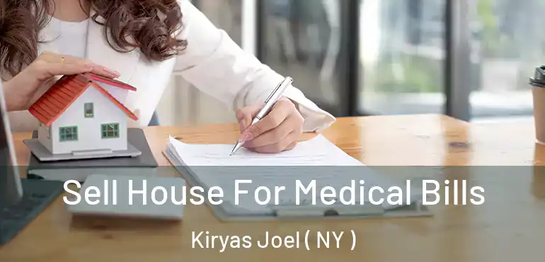  Sell House For Medical Bills Kiryas Joel ( NY )