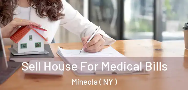  Sell House For Medical Bills Mineola ( NY )