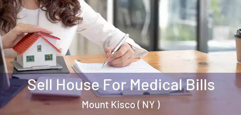  Sell House For Medical Bills Mount Kisco ( NY )