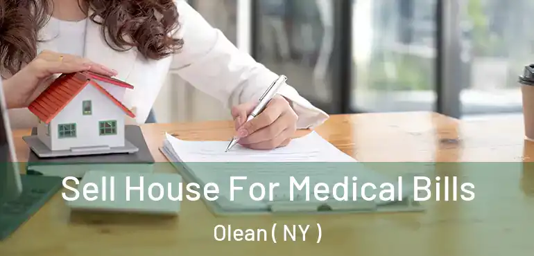  Sell House For Medical Bills Olean ( NY )