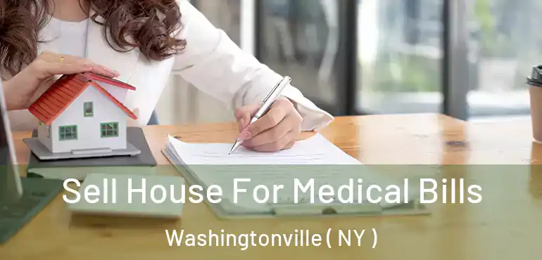  Sell House For Medical Bills Washingtonville ( NY )