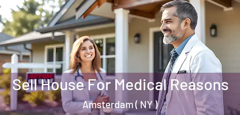  Sell House For Medical Reasons Amsterdam ( NY )