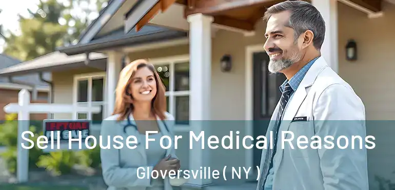  Sell House For Medical Reasons Gloversville ( NY )